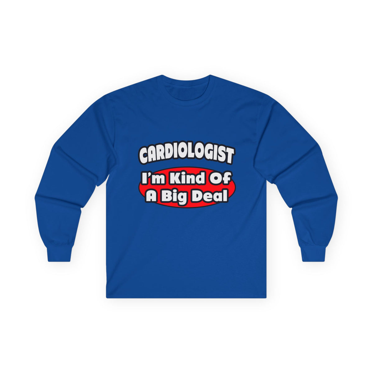 Cardiologist...Big Deal (2) - Unisex Ultra Cotton Long Sleeve Tee