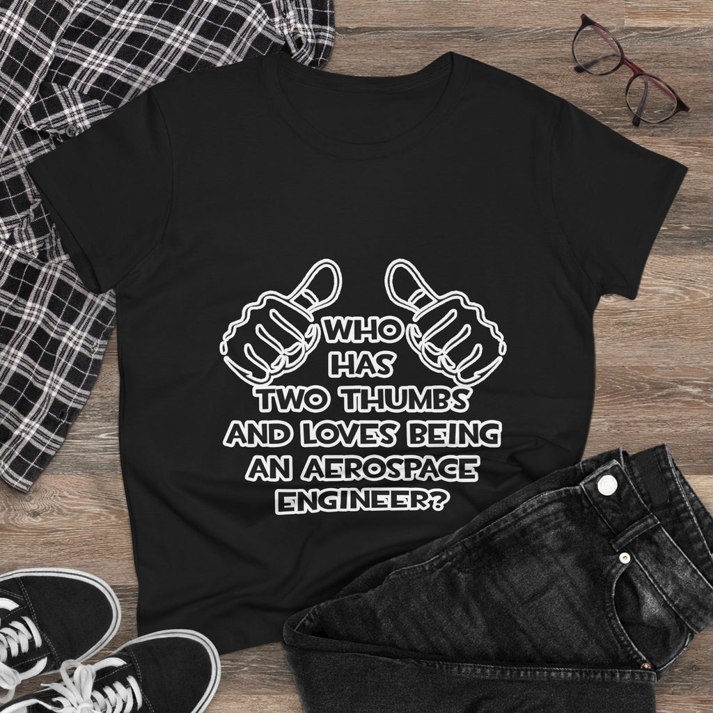Two Thumbs...Aerospace Engineer - Women's Midweight Cotton Tee