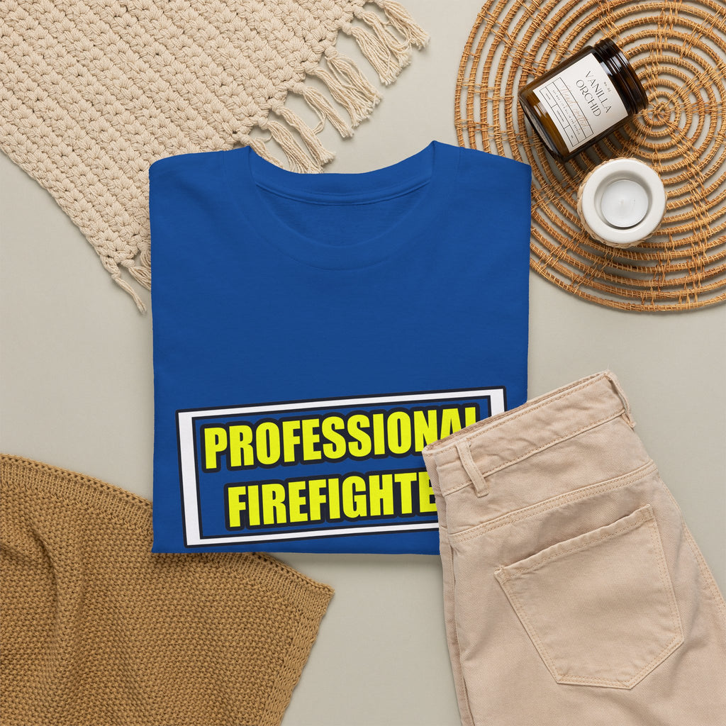 Professional Firefighter...Don't Try At Home - Unisex Heavy Cotton Tee