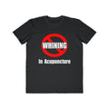 No Whining In Acupuncture - Men's Lightweight Fashion Tee