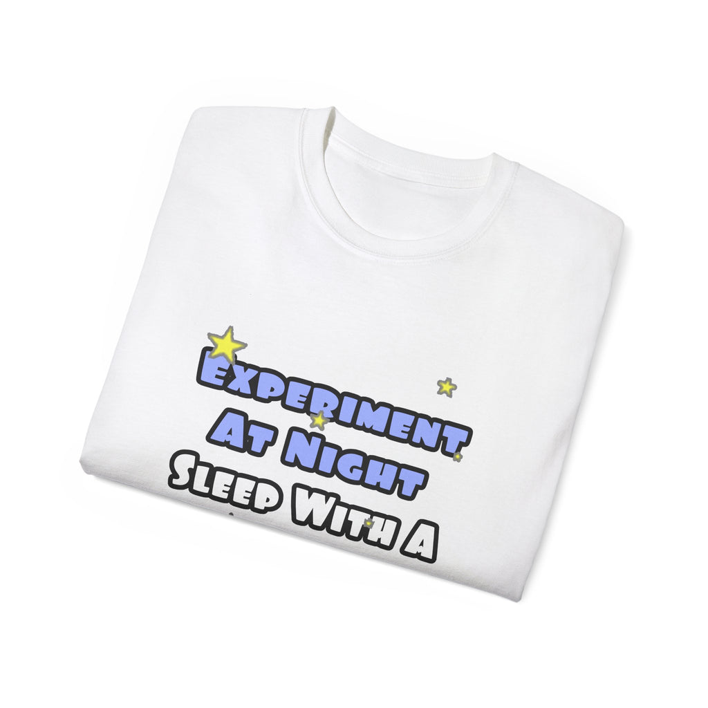 Experiment At Night...Sleep With a Chemist - Unisex Ultra Cotton Tee