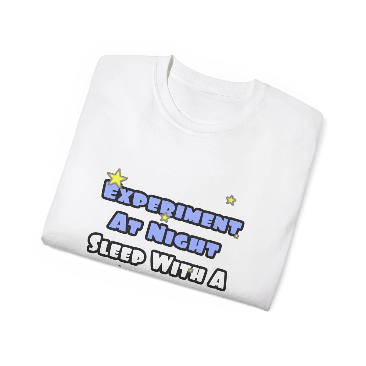 Experiment At Night...Sleep With a Chemist - Unisex Ultra Cotton Tee