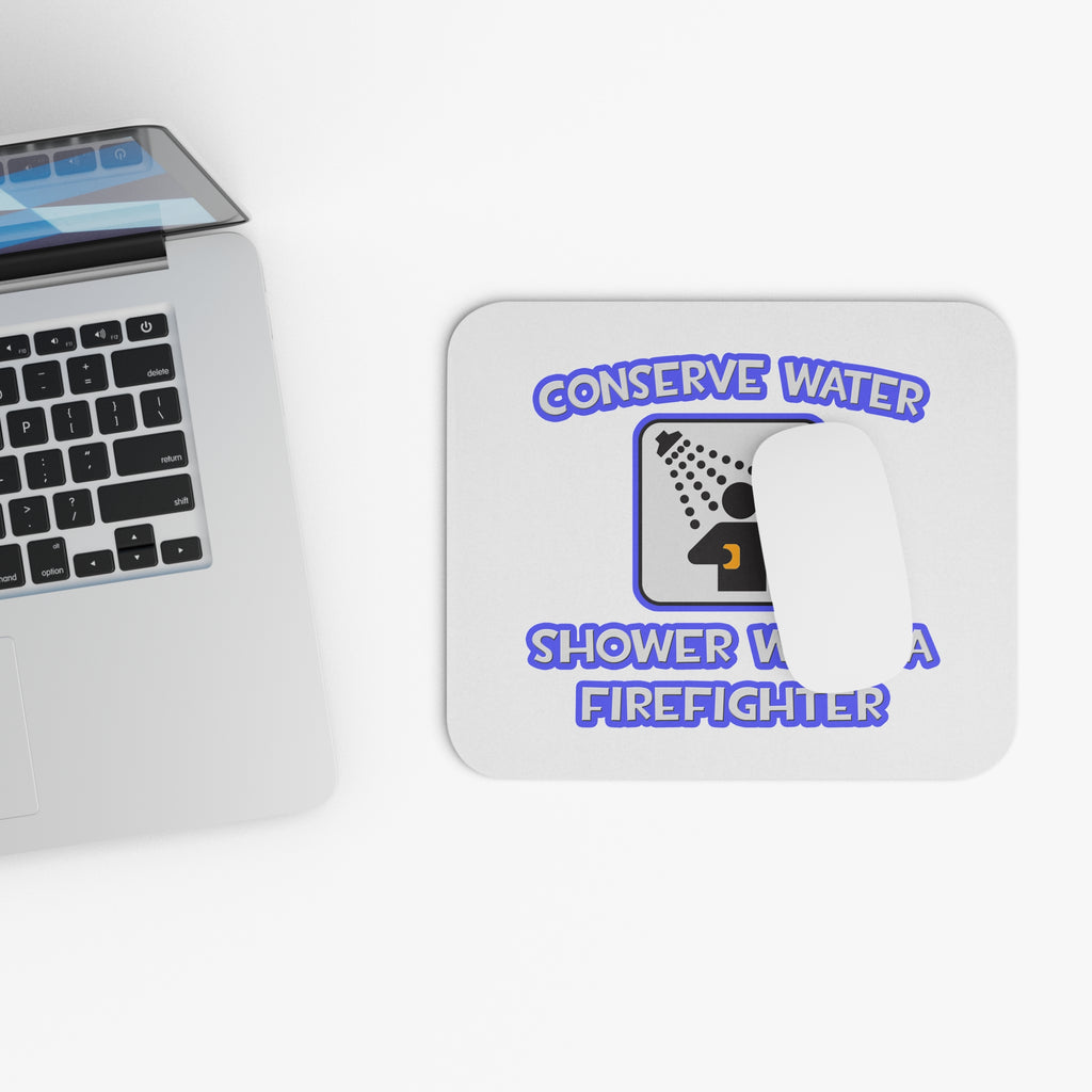 Conserve Water .. Shower With a Firefighter - Mouse Pad (Rectangle)