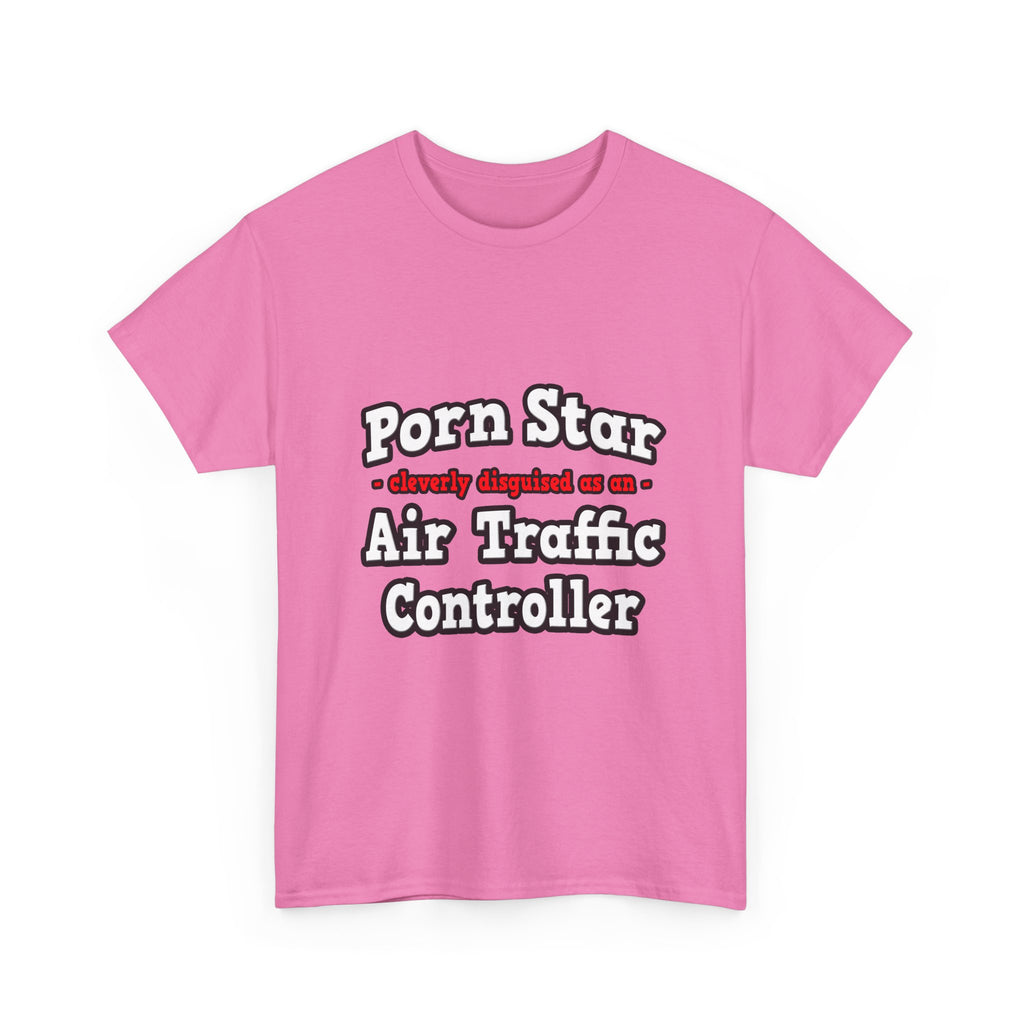Porn Star...Air Traffic Controller - Unisex Heavy Cotton Tee