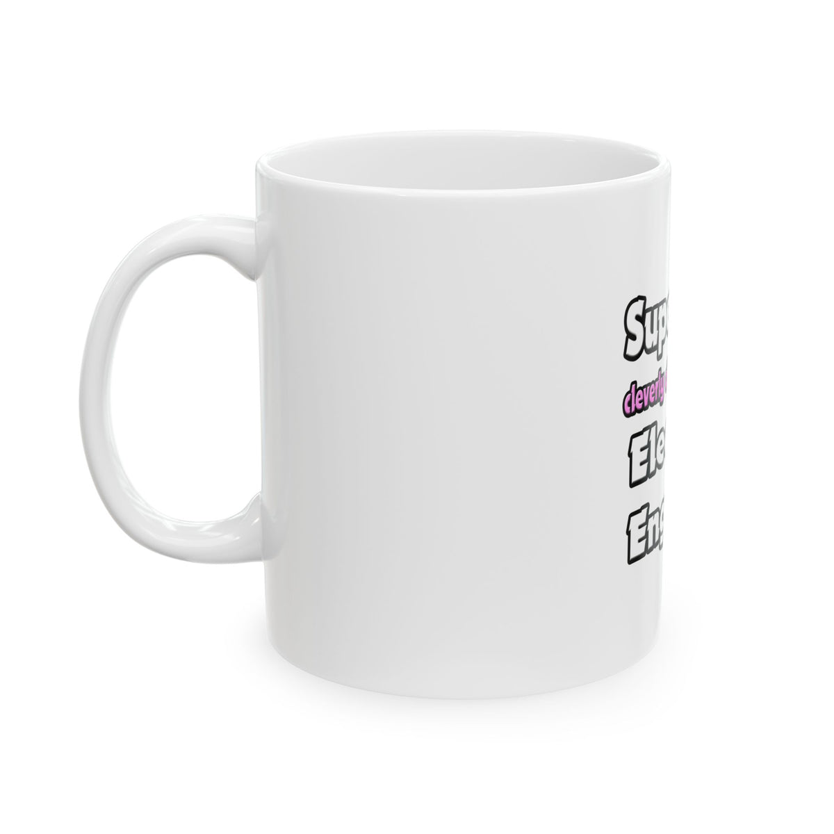 Super Mom ... Electrical Engineer - Ceramic Mug, (11oz, 15oz)