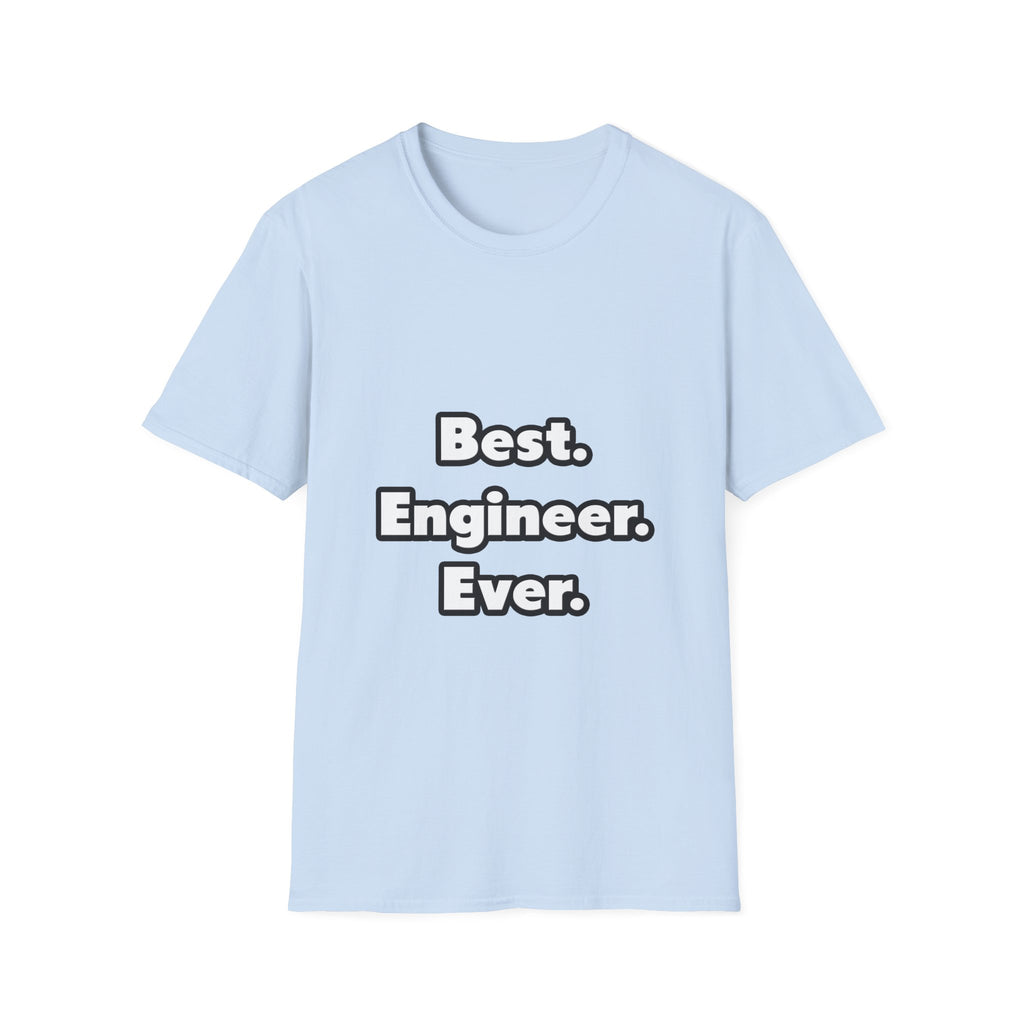 Best. Engineer. Ever - Unisex Softstyle T-Shirt