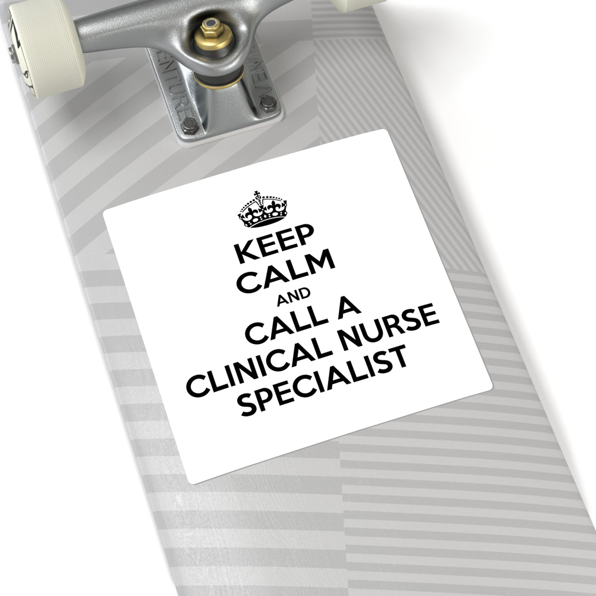 Keep Calm and Call a Clinical Nurse Specialist - Square Stickers