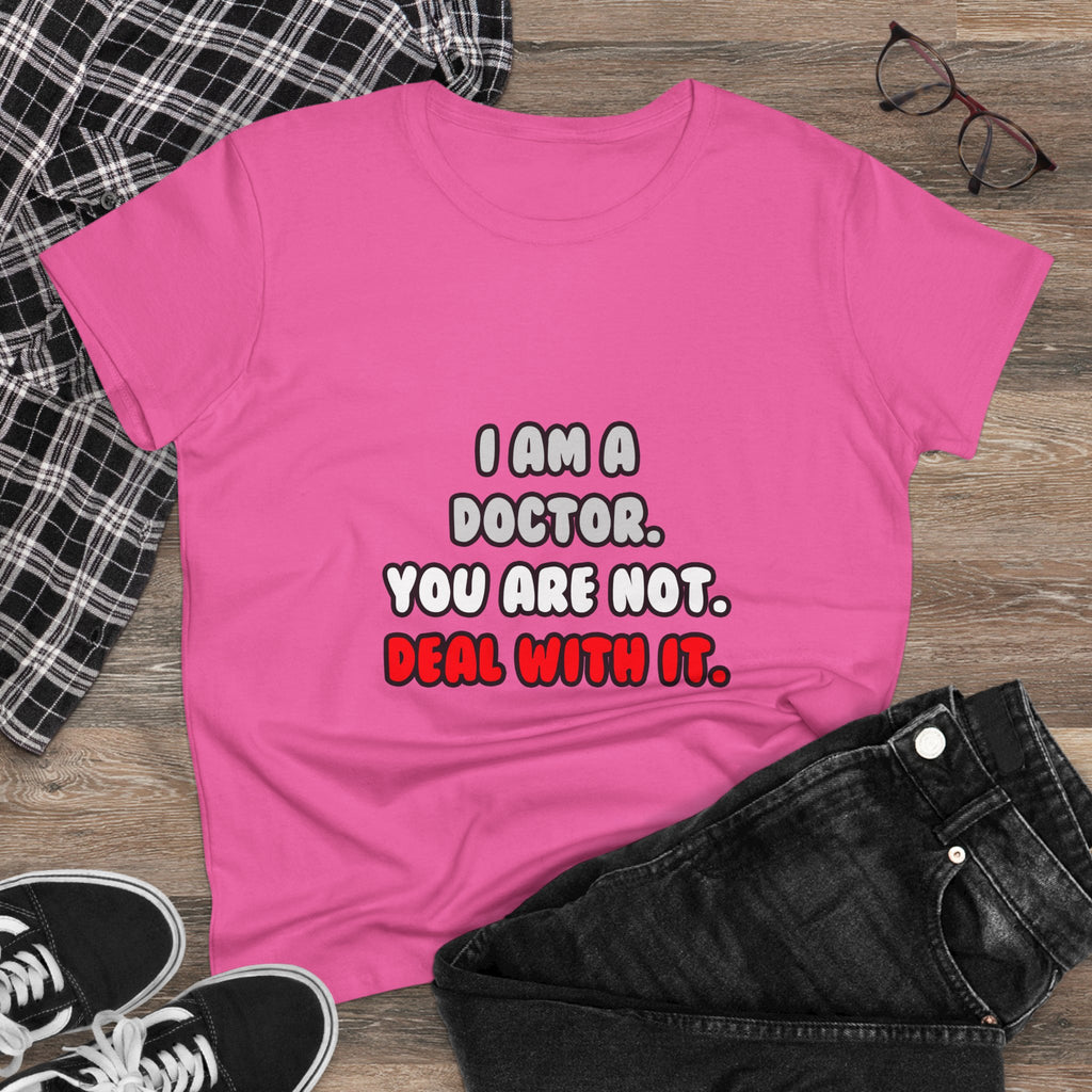 Deal With It ... Funny Doctor - Women's Midweight Cotton Tee