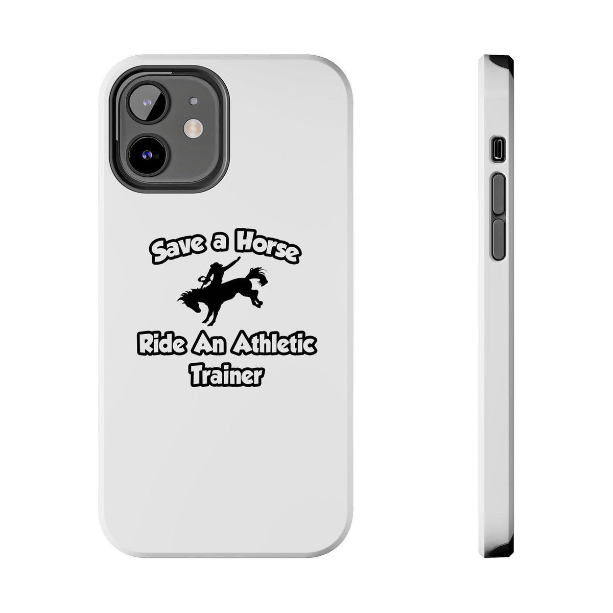 Save a Horse, Ride an Athletic Trainer - Tough Phone Cases