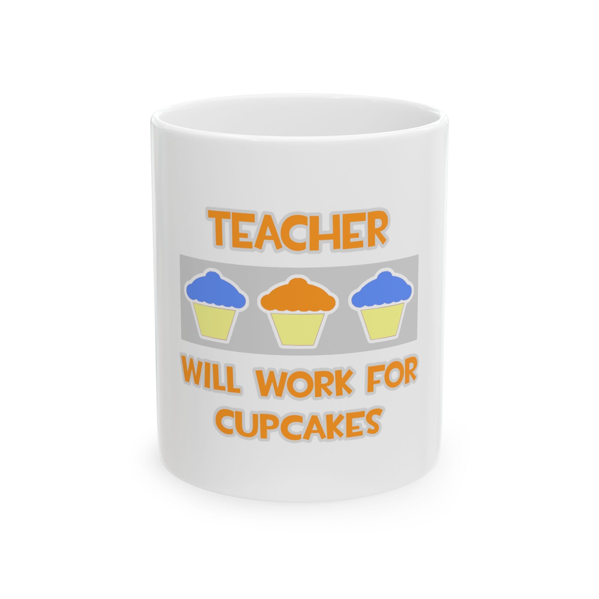 Teacher ... Will Work For Cupcakes - Ceramic Mug, (11oz, 15oz)