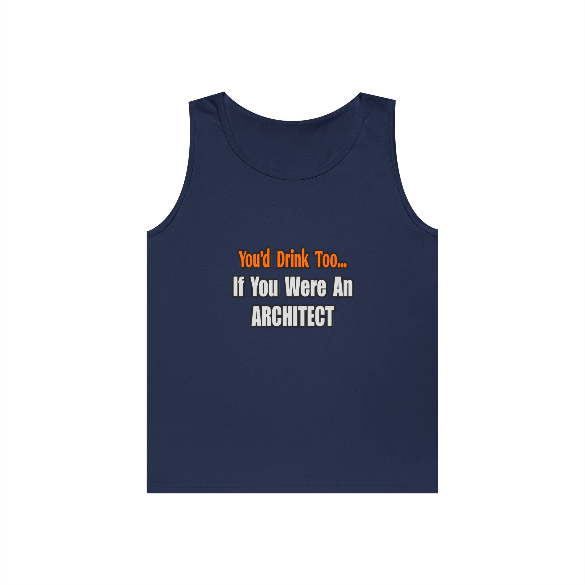 You'd Drink Too...Architect - Unisex Heavy Cotton Tank Top