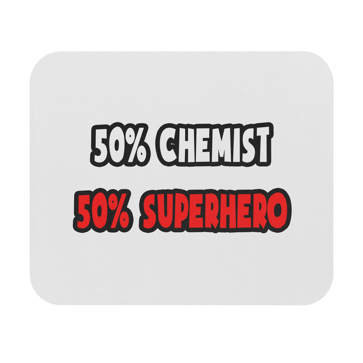 Half Chemist ... Half Superhero - Mouse Pad (Rectangle)