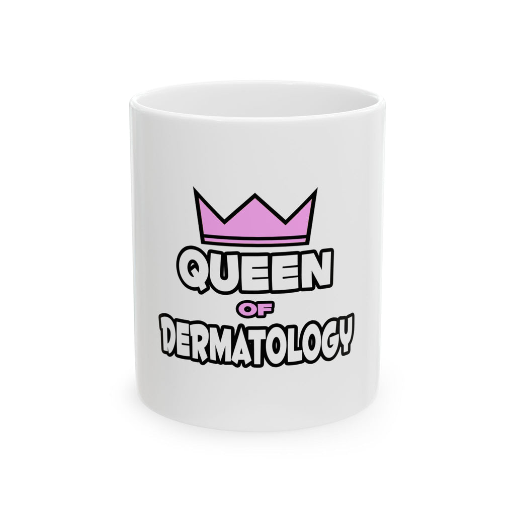 Queen of Dermatology - Ceramic Mug, (11oz, 15oz)