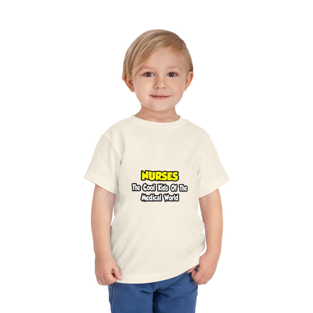 Nurses...Cool Kids of Medical World - Toddler Short Sleeve Tee
