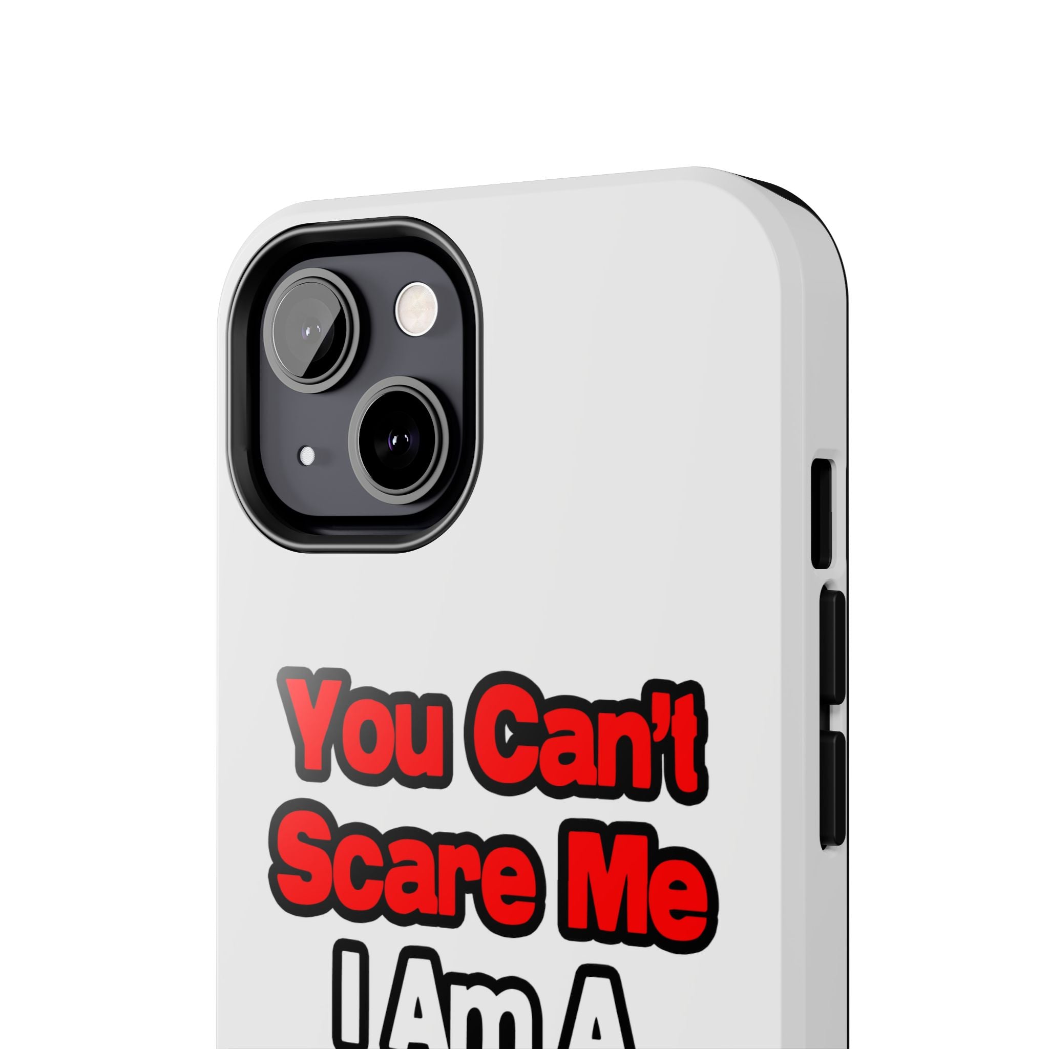 You Can't Scare Me...Nurse - Tough Phone Cases