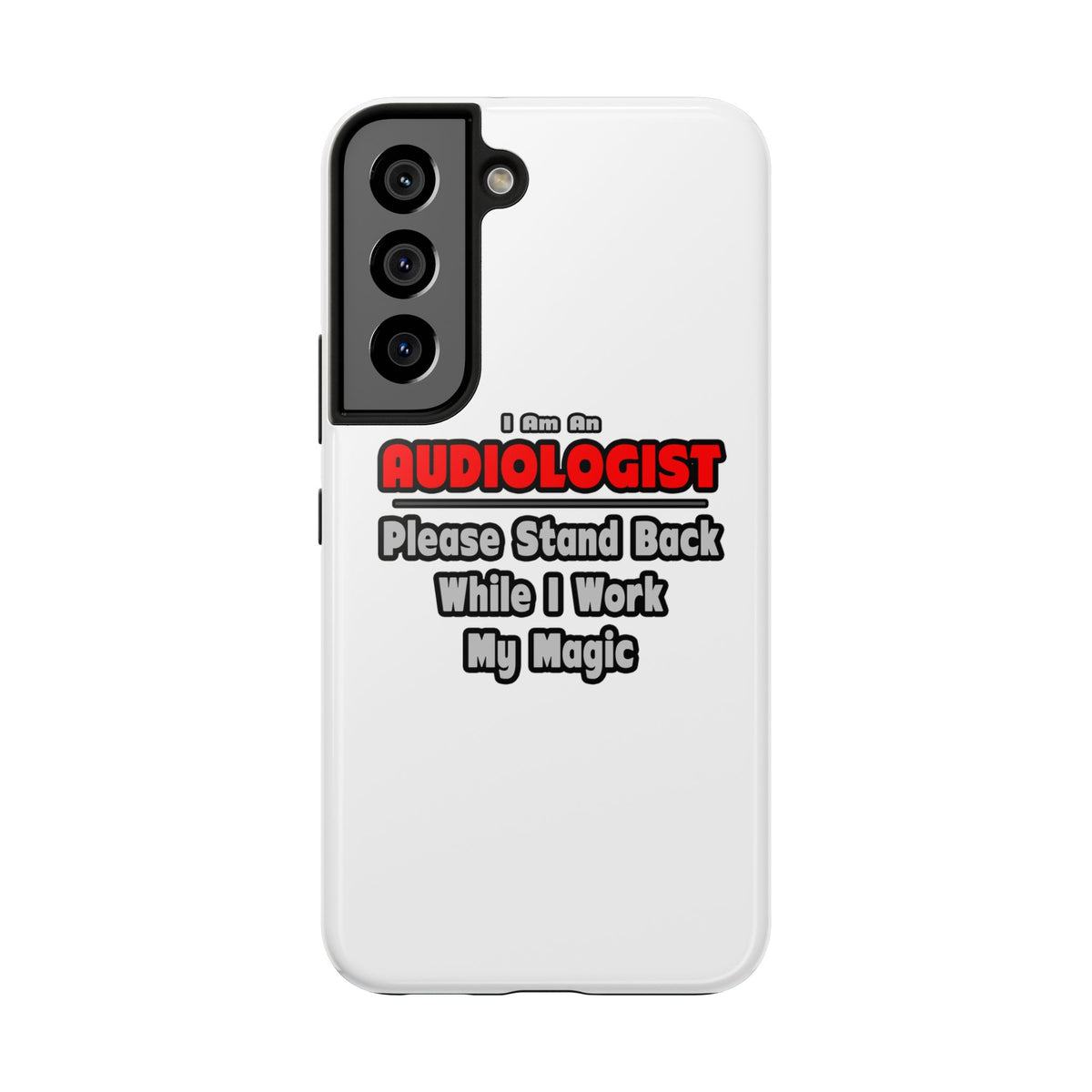 Audiologist ... Stand Back ... Work My Magic - Tough Phone Cases