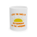 Smell of Astronomy in the Morning - Ceramic Mug, (11oz, 15oz)
