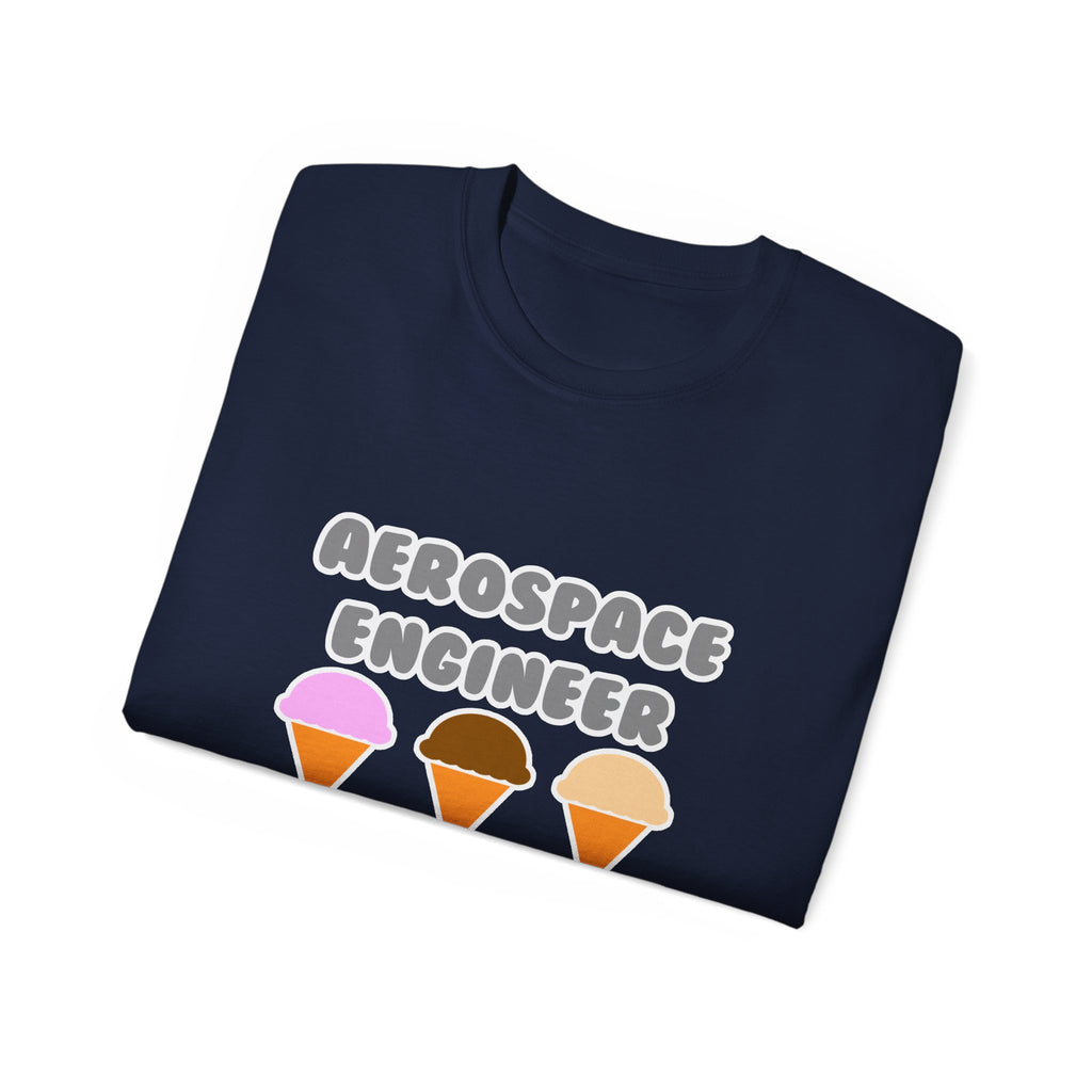 Aerospace Engineer ... Will Work For Ice Cream - Unisex Ultra Cotton Tee