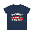 Biochemist...Big Deal - Women's Midweight Cotton Tee