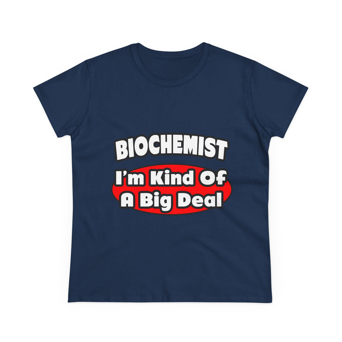 Biochemist...Big Deal - Women's Midweight Cotton Tee