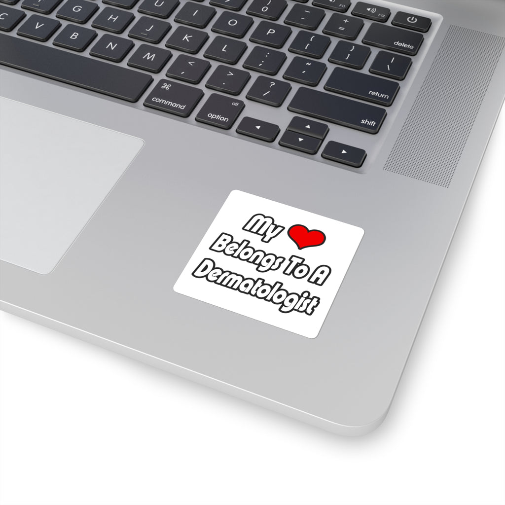 My Heart Belongs To A Dermatologist - Square Stickers