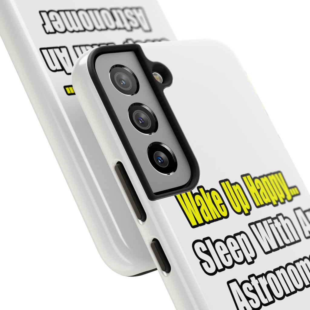 Wake Up Happy...Sleep With an Astronomer - Tough Phone Cases