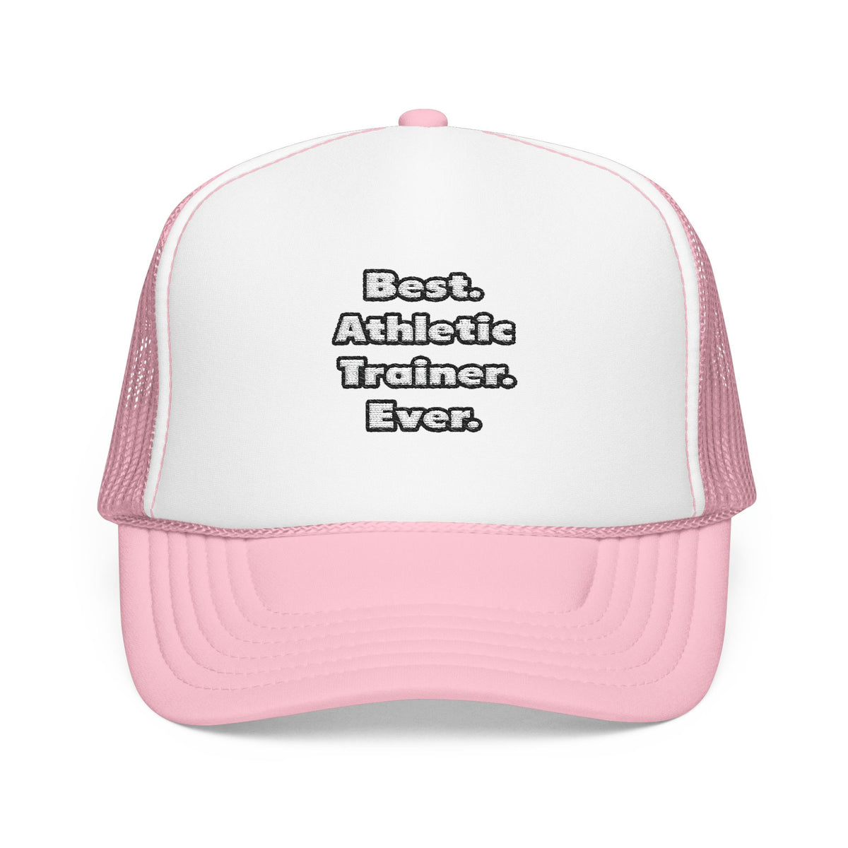 Best. Athletic Trainer. Ever - Foam Trucker Hat