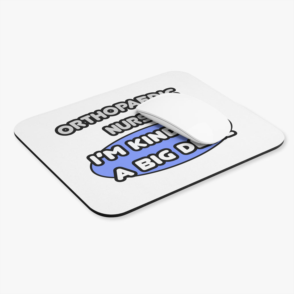 Orthopaedic Nurse ... I'm Kind of a Big Deal - Mouse Pad (Rectangle)