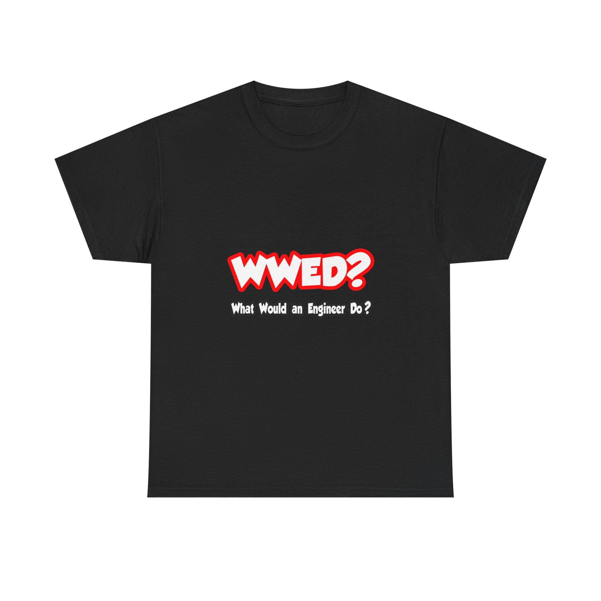 WWED...What Would an Engineer Do - Unisex Heavy Cotton Tee