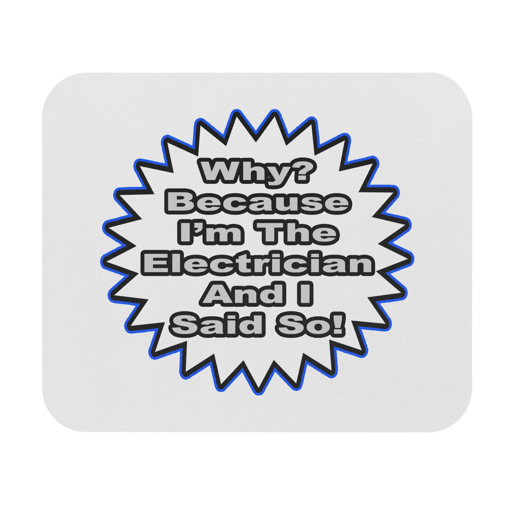 Electrician...Because I Said So - Mouse Pad (Rectangle)