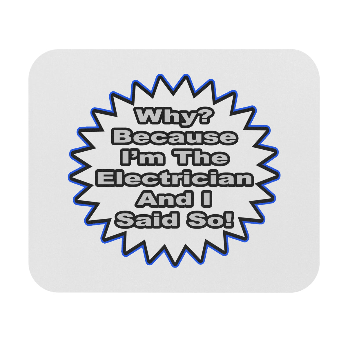 Electrician...Because I Said So - Mouse Pad (Rectangle)