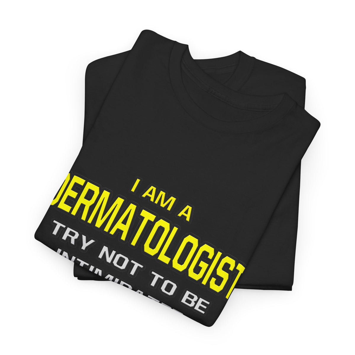 Dermatologist...Superior Intelligence - Unisex Heavy Cotton Tee