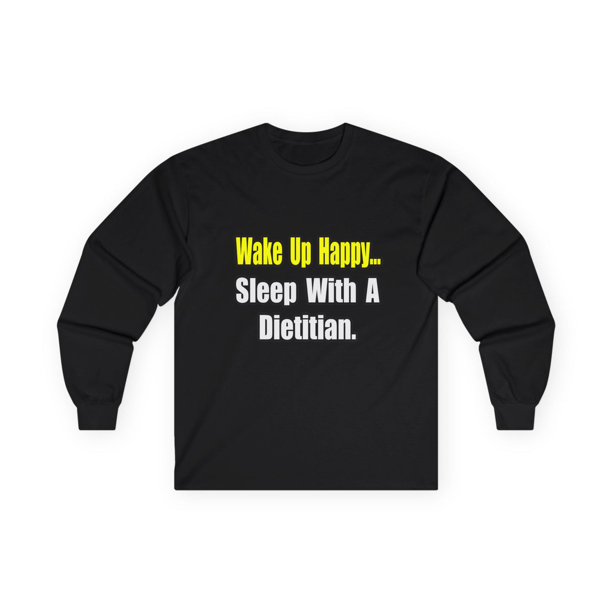 Wake Up Happy...Sleep With A Dietitian - Unisex Ultra Cotton Long Sleeve Tee