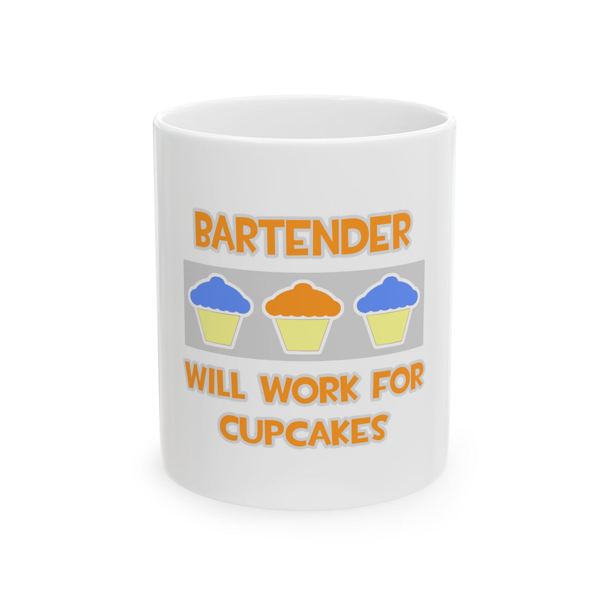 Bartender ... Will Work For Cupcakes - Ceramic Mug, (11oz, 15oz)