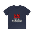 You Can't Scare Me...Anesthesiologist - Kids Softstyle Tee