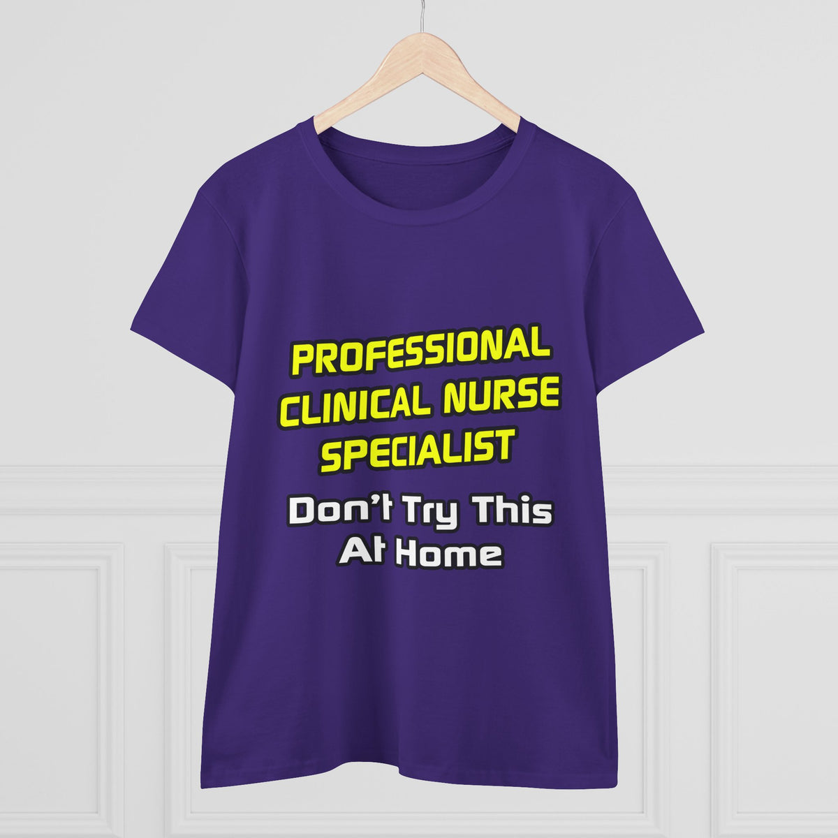 Professional Clinical Nurse Specialist .. Joke - Women's Midweight Cotton Tee