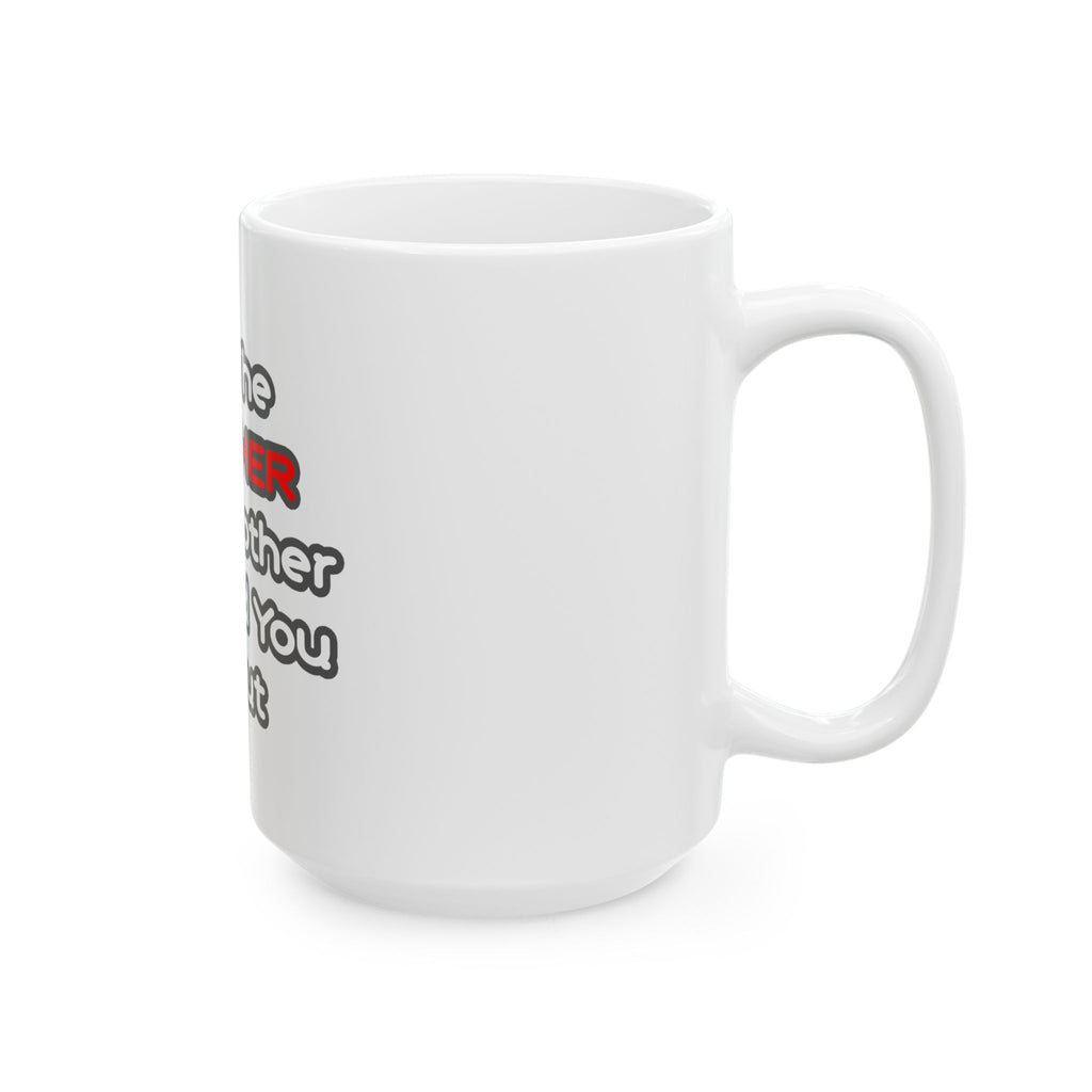 Teacher...Mother Warned You About - Ceramic Mug, (11oz, 15oz)
