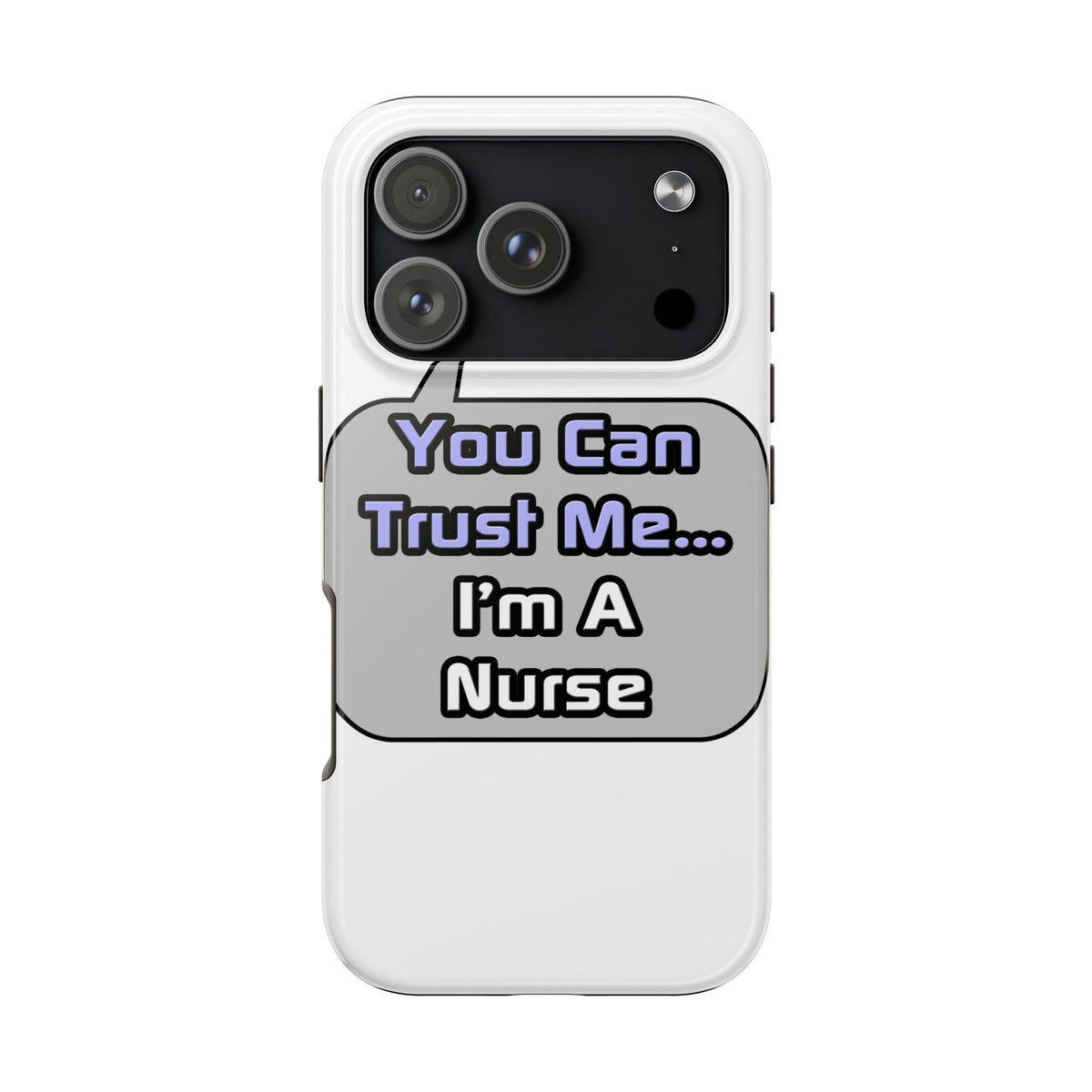 Trust Me .. I'm a Nurse - Tough Phone Cases