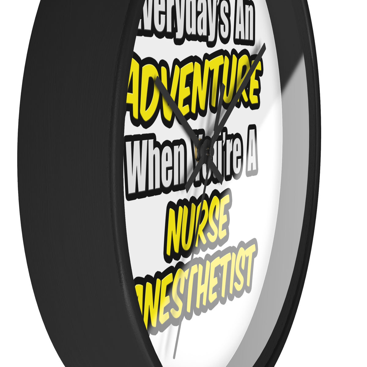 Everyday's An Adventure...Nurse Anesthetist - Wall Clock
