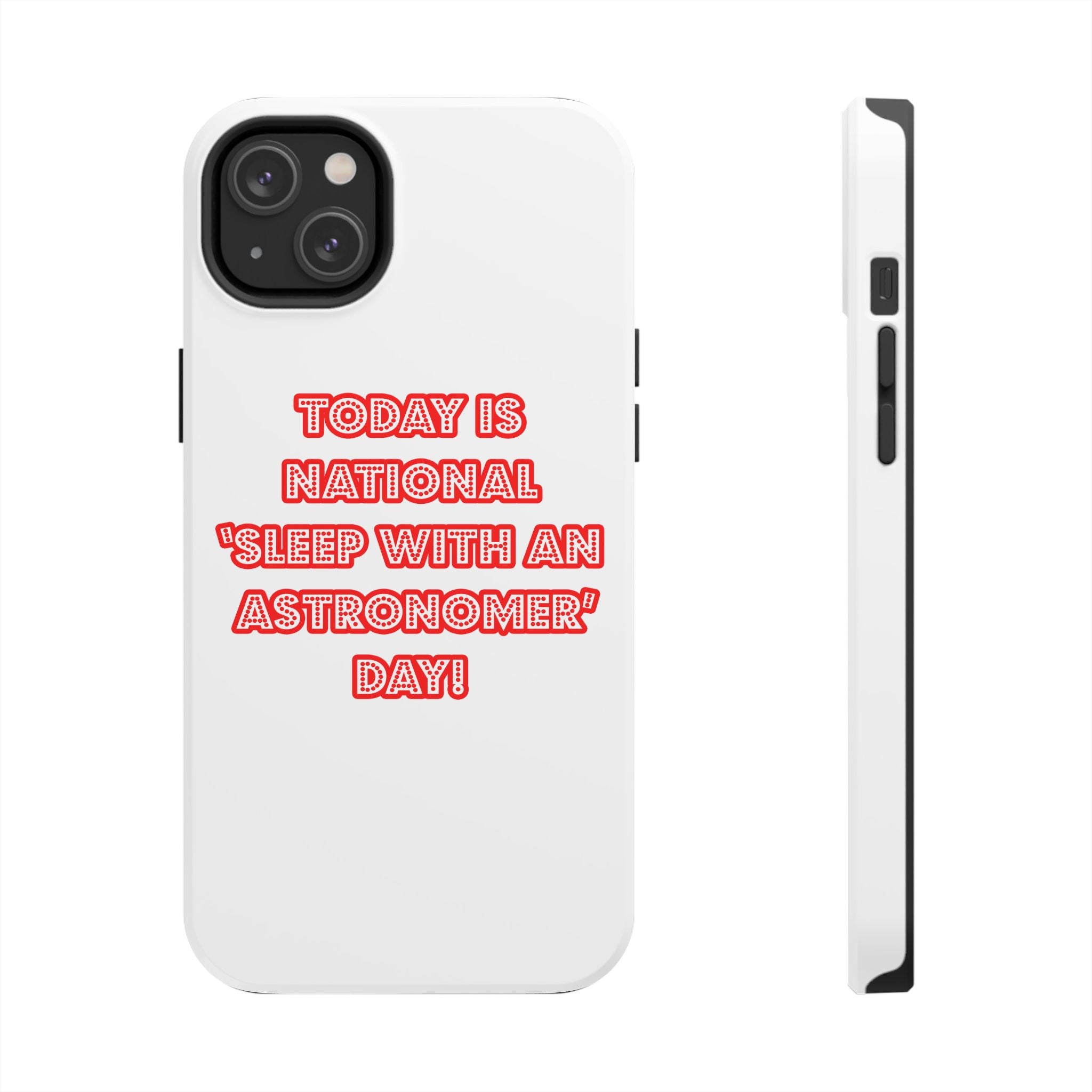 National 'Sleep With an Astronomer' Day - Tough Phone Cases