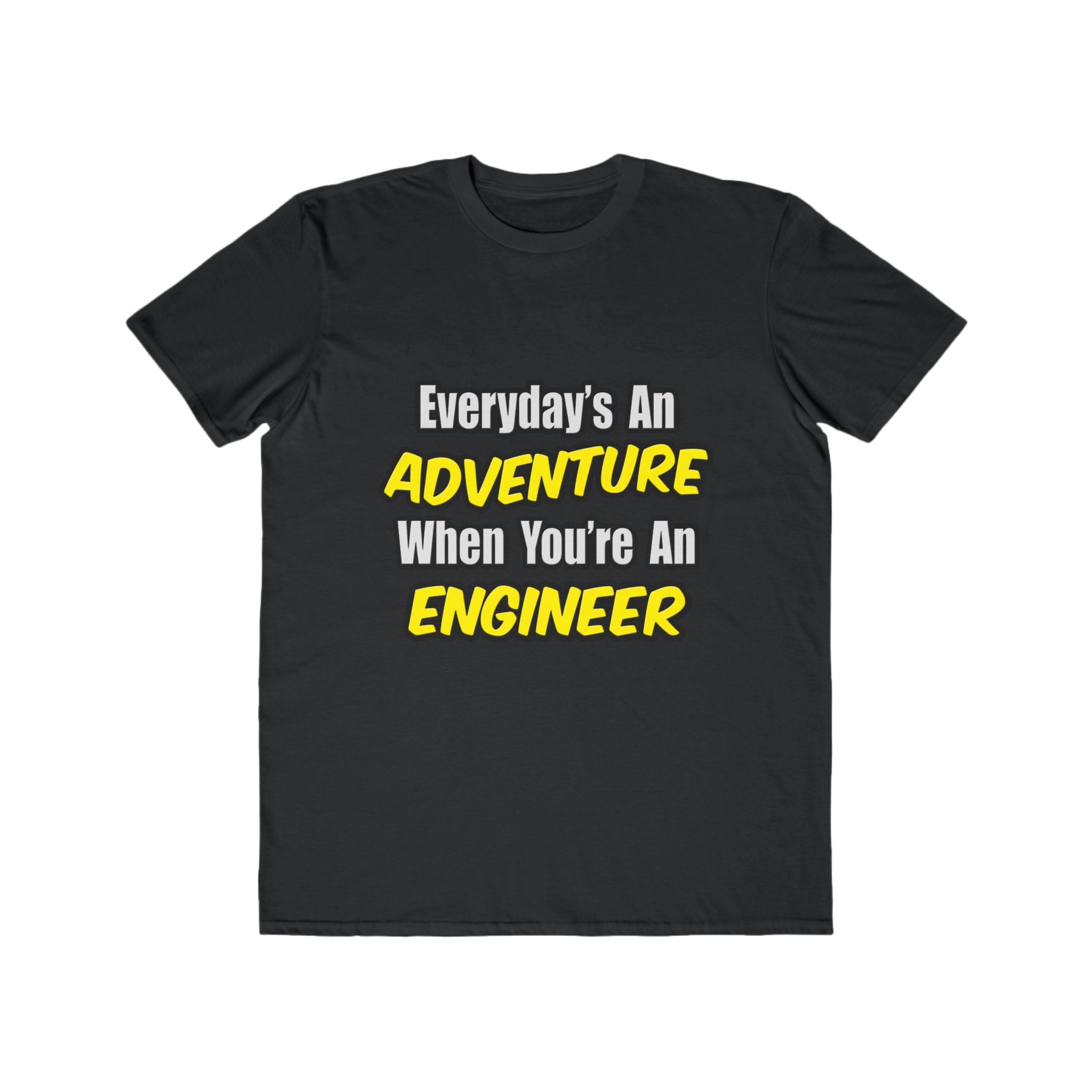 Everyday's An Adventure...Engineer - Men's Lightweight Fashion Tee