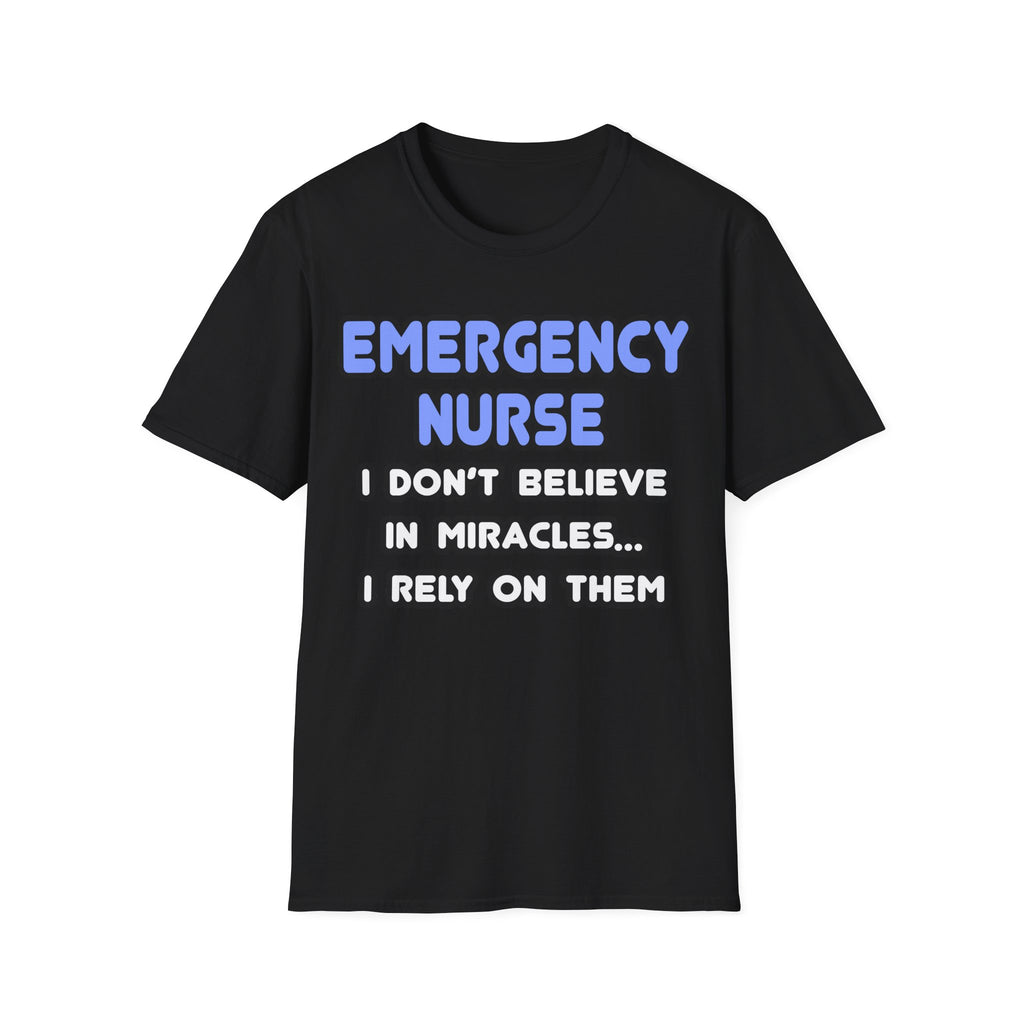 Miracles and Emergency Nurses - Unisex Softstyle T-Shirt