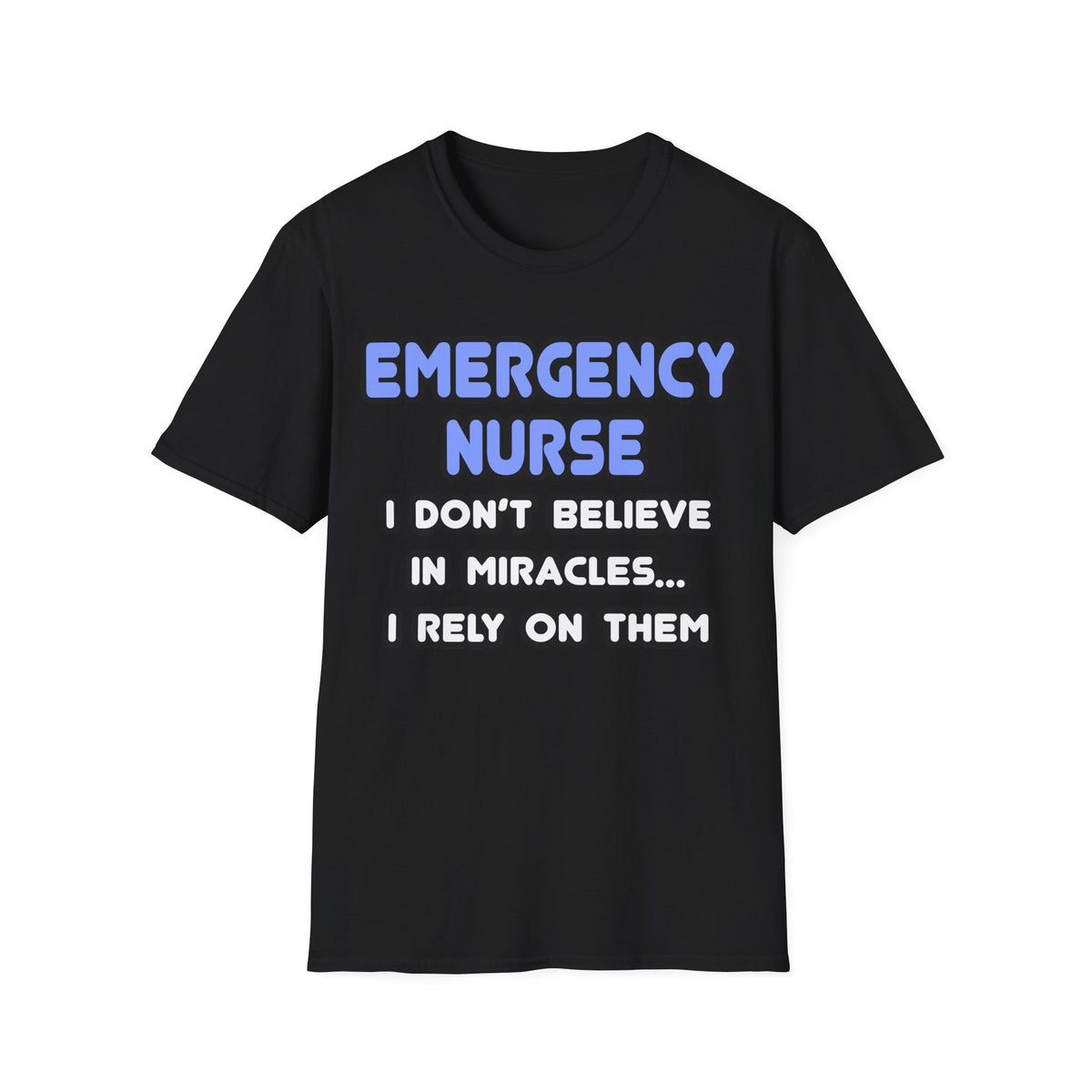 Miracles and Emergency Nurses - Unisex Softstyle T-Shirt