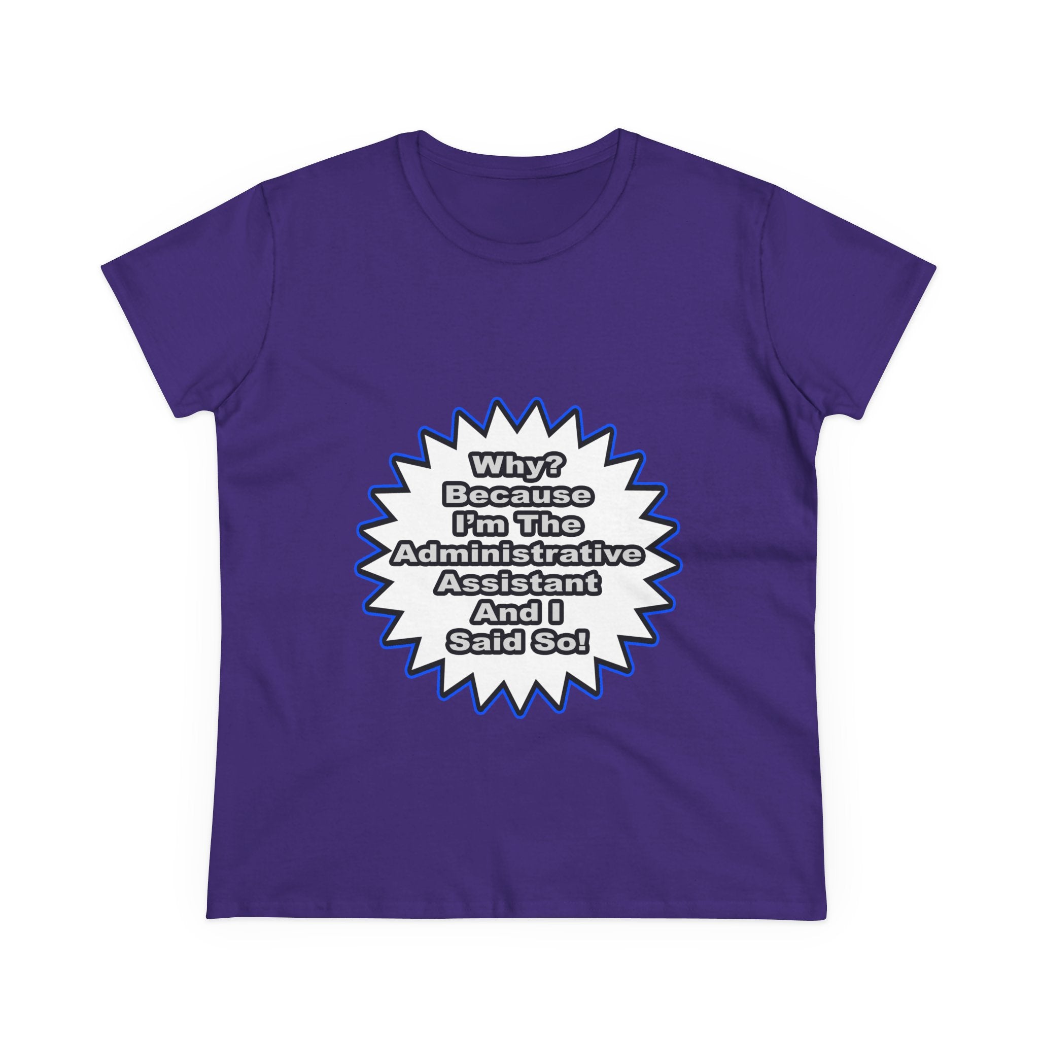 Administrative Assistant...Because I Said So - Women's Midweight Cotton Tee