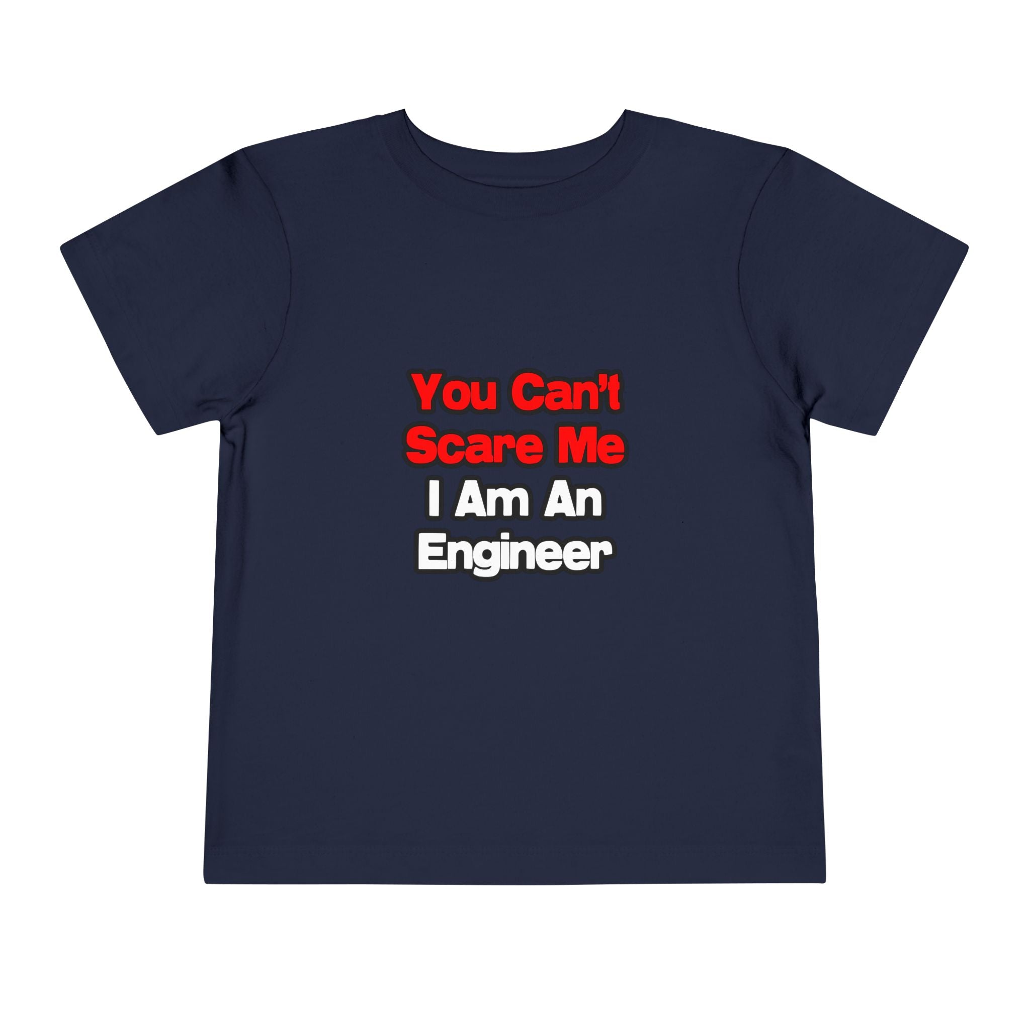You Can't Scare Me...Engineer - Toddler Short Sleeve Tee