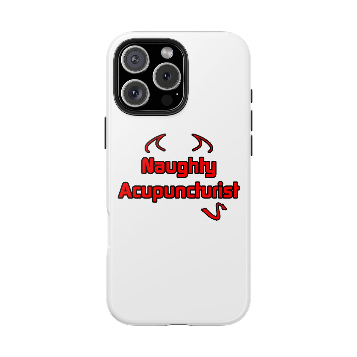 Naughty Acupuncturist - Tough Phone Cases