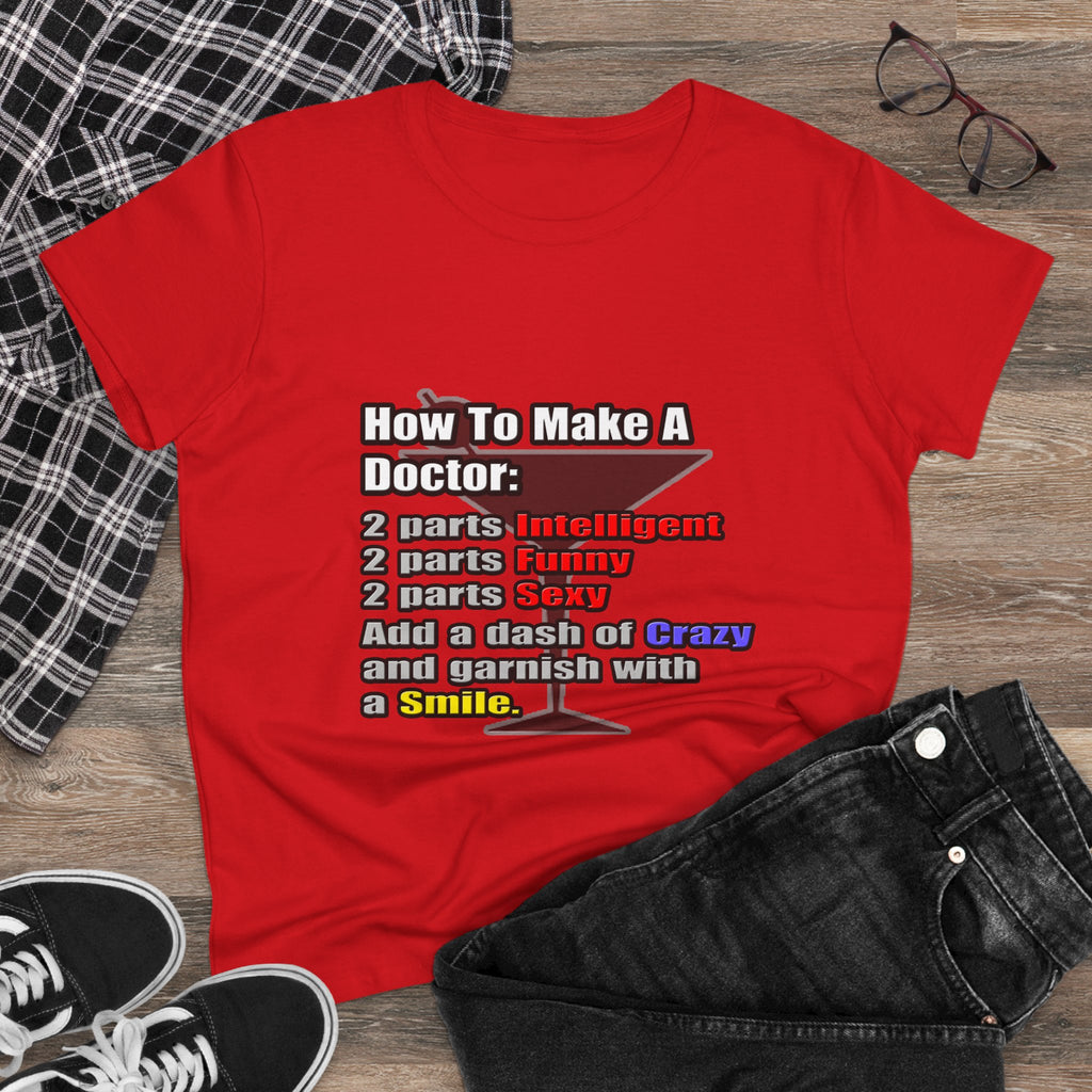 How To Make a Doctor - Women's Midweight Cotton Tee