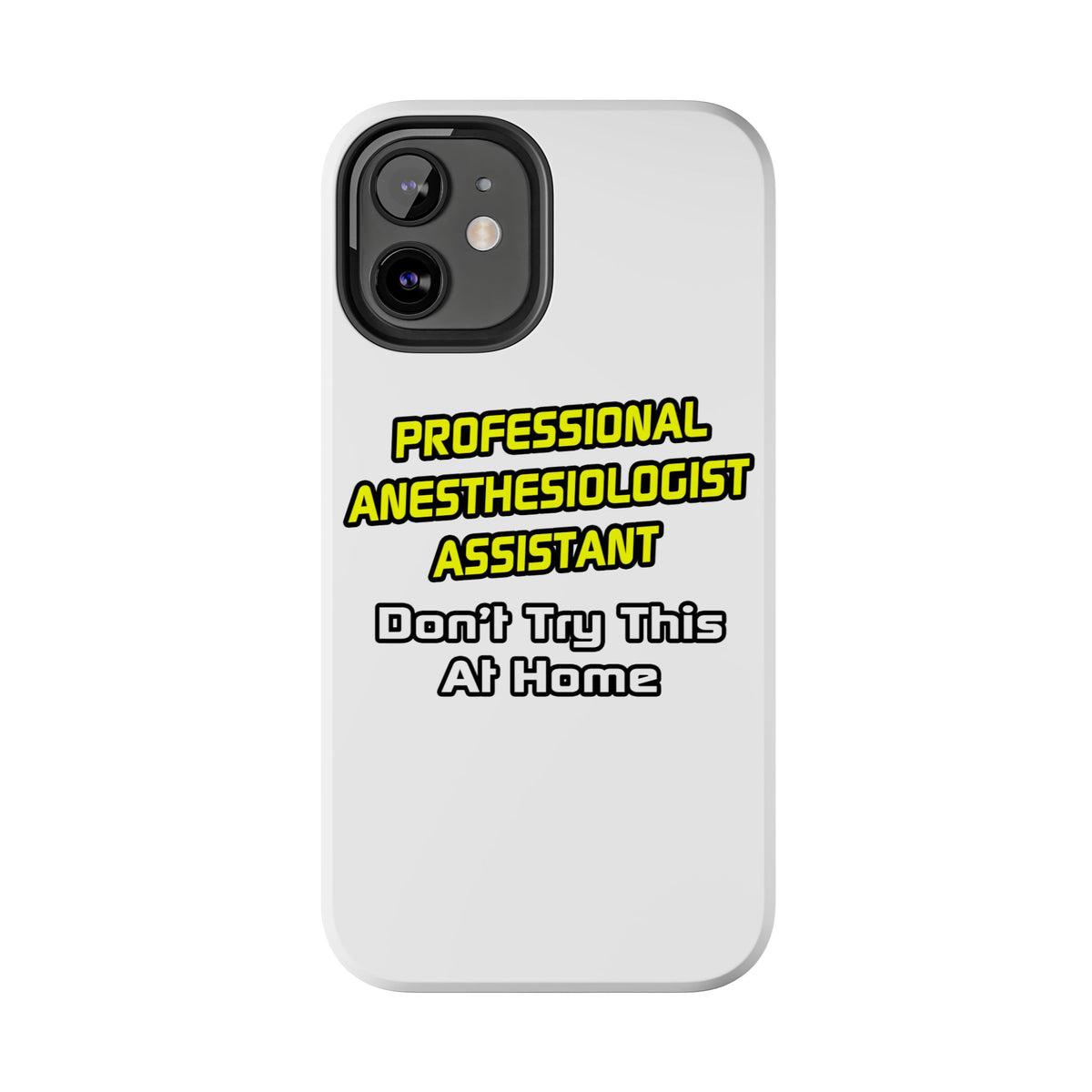 Professional Anesthesiologist Assistant .. Joke - Tough Phone Cases