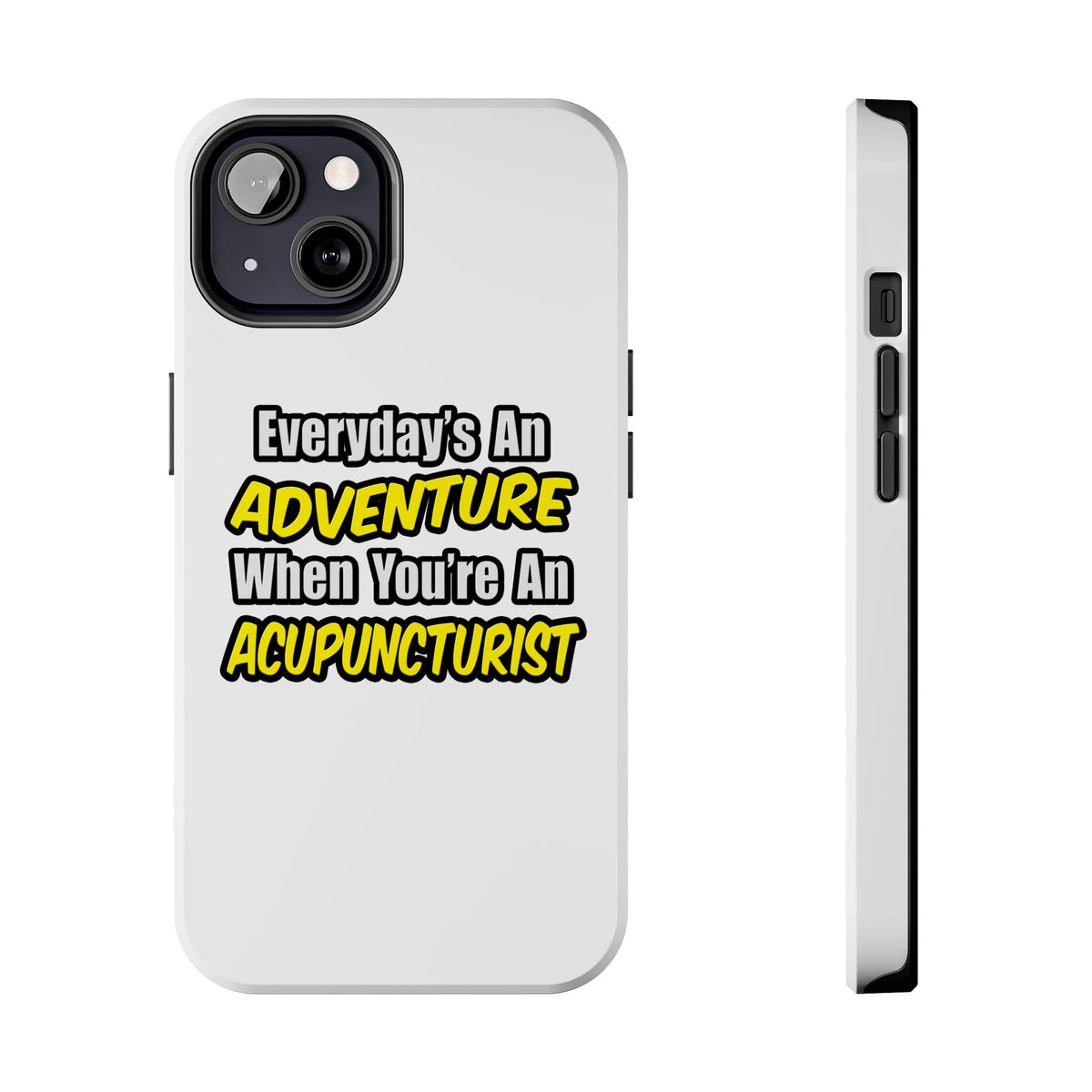 Everyday's An Adventure .. Acupuncturist - Tough Phone Cases