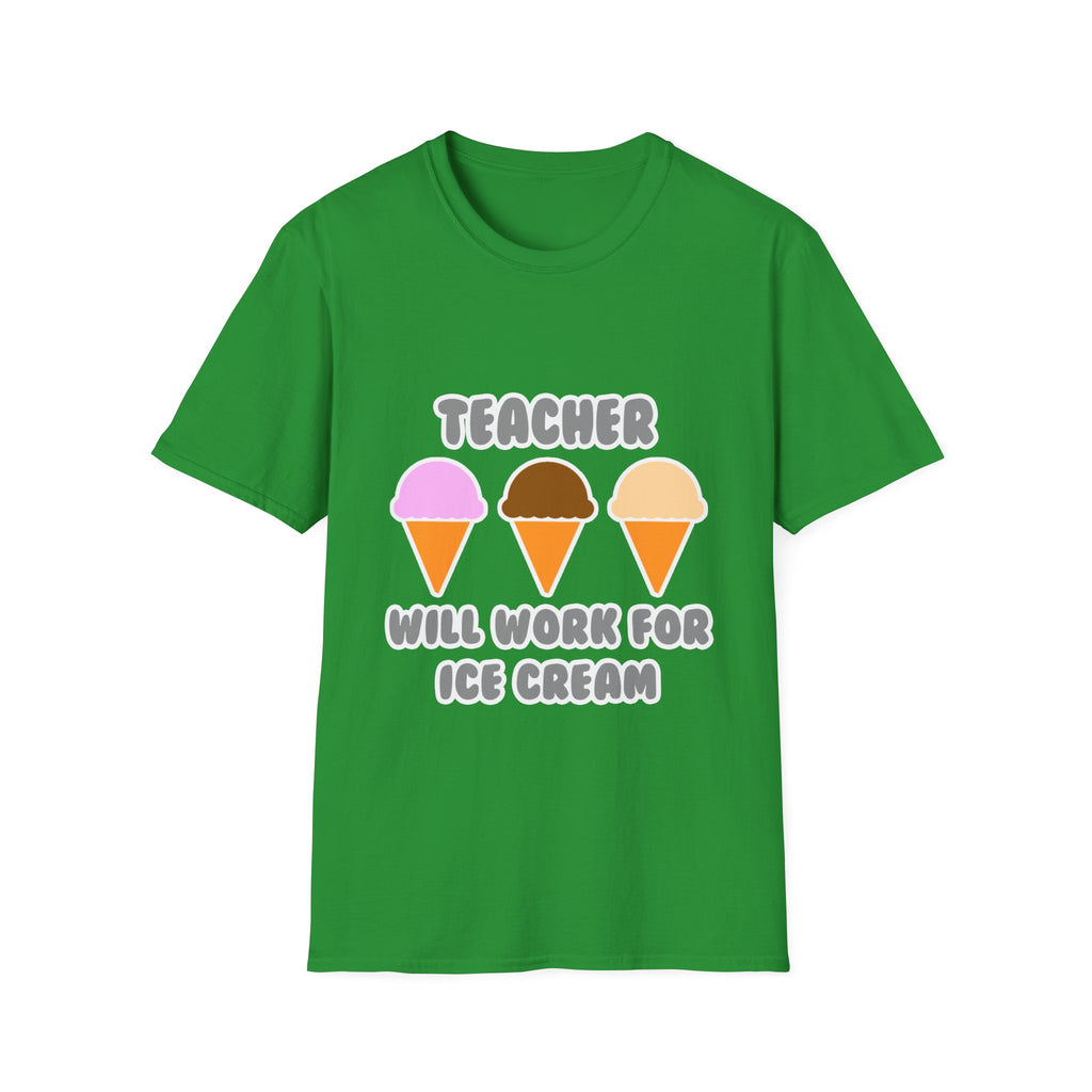 Teacher ... Will Work For Ice Cream - Unisex Softstyle T-Shirt
